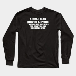 A REAL MAN DRIVES A STICK Long Sleeve T-Shirt